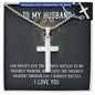 To My Husband - GOD DOESN’T GIVE - Personalized Cross Necklace