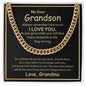 My Dear Grandson, Always remember how much I love you - CELEBRATE that Amazing Man with this Cuban Link Chain - He'll Love it!