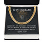 To My Husband - CELEBRATE that Amazing Man with this Cuban Link Chain - He'll Love it!