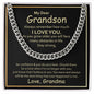 My Dear Grandson, Always remember how much I love you - CELEBRATE that Amazing Man with this Cuban Link Chain - He'll Love it!