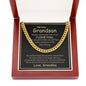 My Dear Grandson, Always remember how much I love you - CELEBRATE that Amazing Man with this Cuban Link Chain - He'll Love it!