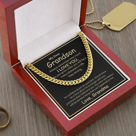 My Dear Grandson, Always remember how much I love you - CELEBRATE that Amazing Man with this Cuban Link Chain - He'll Love it!