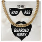 To my badass bearded Hubby / Husband - CELEBRATE that Amazing Man with this Cuban Link Chain - He'll Love it!