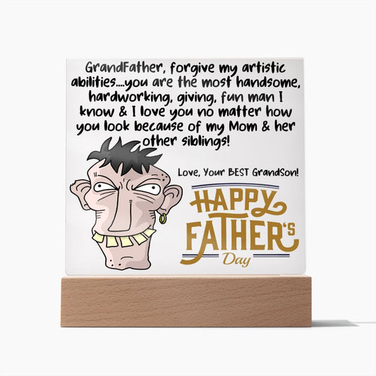 HAPPY FATHER'S DAY GRANDDAD - LED Lighted Acrylic Square, the PERFECT Gift - You are the most handsome & I love You, Forgive my Mom & her other siblings!  Your Best Grandson!