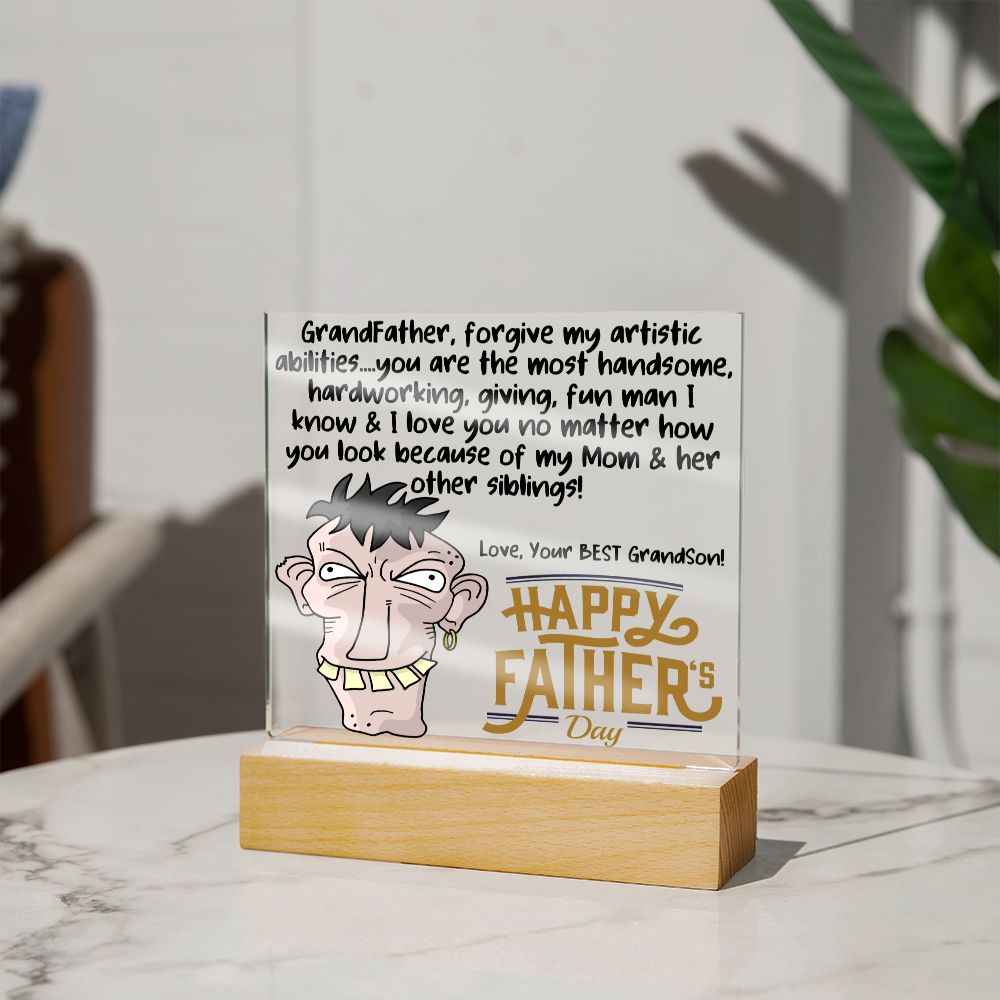 HAPPY FATHER'S DAY GRANDDAD - LED Lighted Acrylic Square, the PERFECT Gift - You are the most handsome & I love You, Forgive my Mom & her other siblings!  Your Best Grandson!