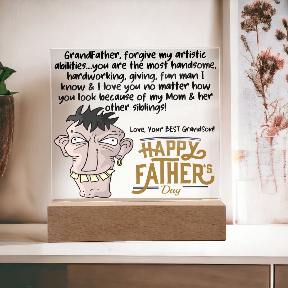 HAPPY FATHER'S DAY GRANDDAD - LED Lighted Acrylic Square, the PERFECT Gift - You are the most handsome & I love You, Forgive my Mom & her other siblings!  Your Best Grandson!