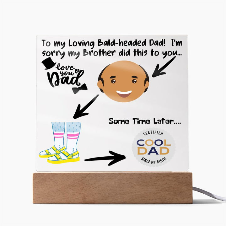 LED Lighted Acrylic Square, the PERFECT Father's Day Gift - My Loving Bald-Headed Dad!  Love, Your Daughter!