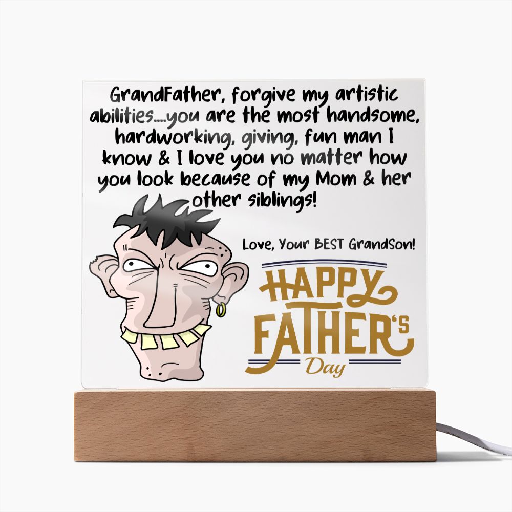 HAPPY FATHER'S DAY GRANDDAD - LED Lighted Acrylic Square, the PERFECT Gift - You are the most handsome & I love You, Forgive my Mom & her other siblings!  Your Best Grandson!