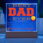 LED Lighted Acrylic Square, the PERFECT Father's Day Gift - BEST DAD EVER - From your Now Perfectly Behaved Daughter, I Love You!