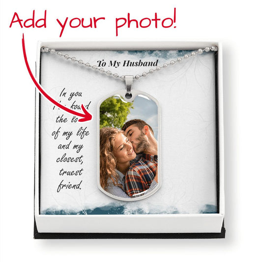 PERSONALIZED Dog Tag Gift with a beautiful Message to your Husband!  Add Pic & Personal Engraving (when you add to Shopping Bag U have option to Engrave)