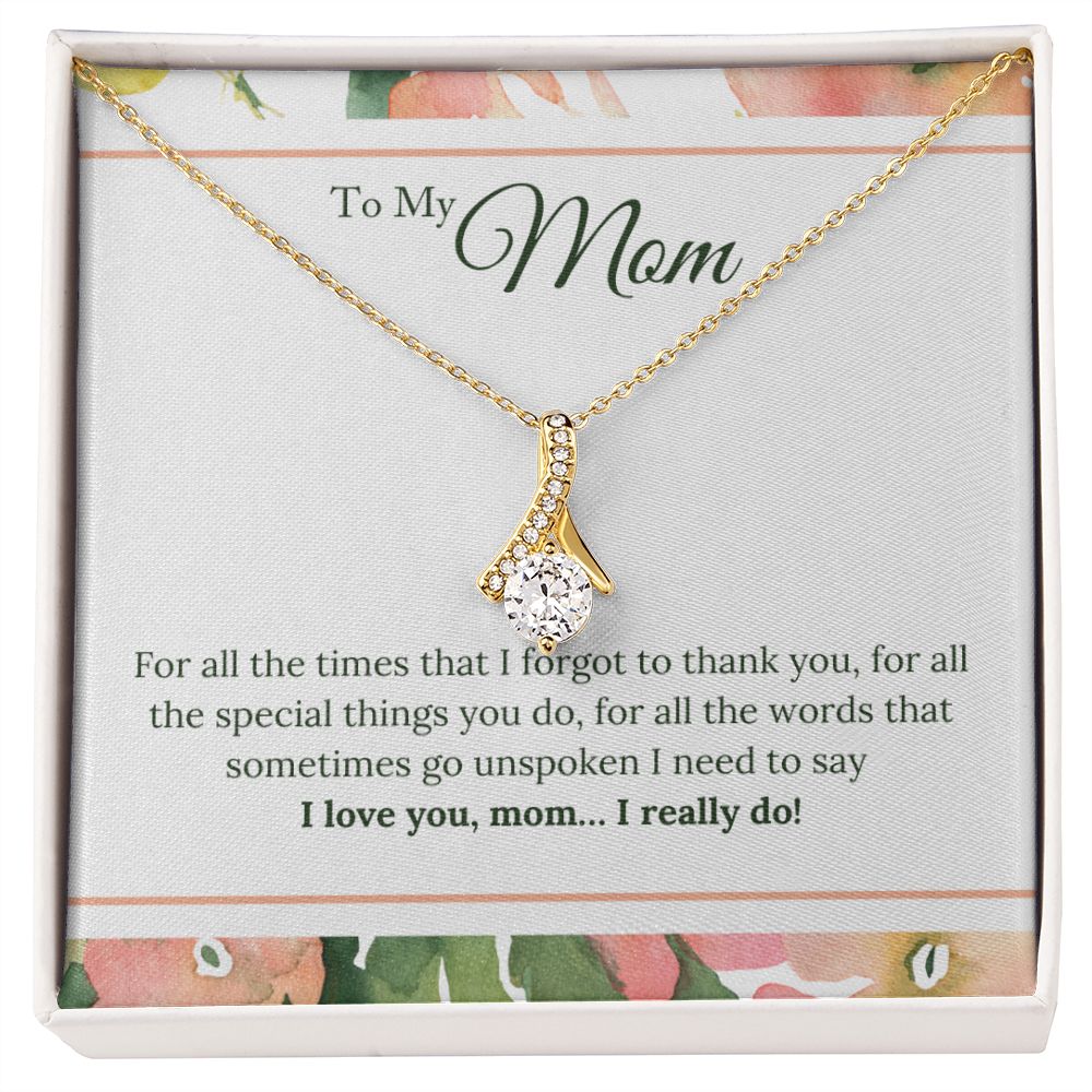 To My Mom - I Love You, I really Do - Alluring Beauty Necklace - The Perfect Gift for Her