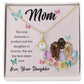 The Love between a Mother &  Daughter is Forever - Alluring Beauty Necklace - The Perfect Gift for Her!