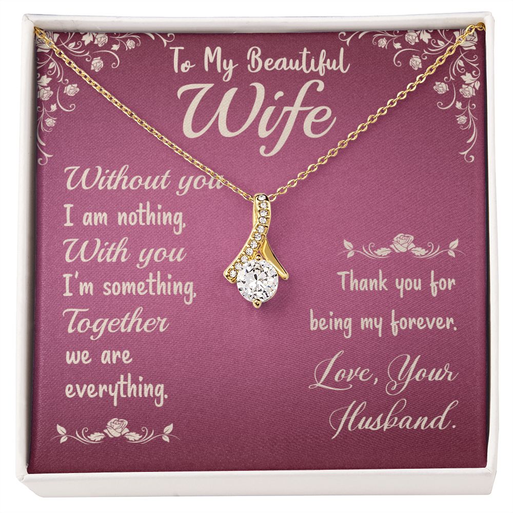 To My Beautiful Wife - Without you I am nothing - Alluring Beauty Necklace - The Perfect Gift for Her!