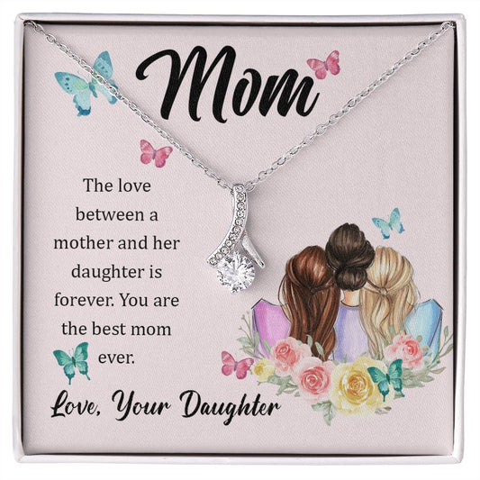 The Love between a Mother &  Daughter is Forever - Alluring Beauty Necklace - The Perfect Gift for Her!