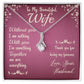 To My Beautiful Wife - Without you I am nothing - Alluring Beauty Necklace - The Perfect Gift for Her!