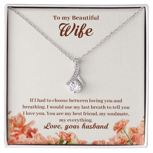 My Beautiful Wife - If I had to choose - Alluring Beauty Necklace - The Perfect Gift for Her!