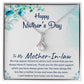 Mother-In-Law, Happy Mother's Day - Alluring Beauty Necklace - The Perfect Gift for Her