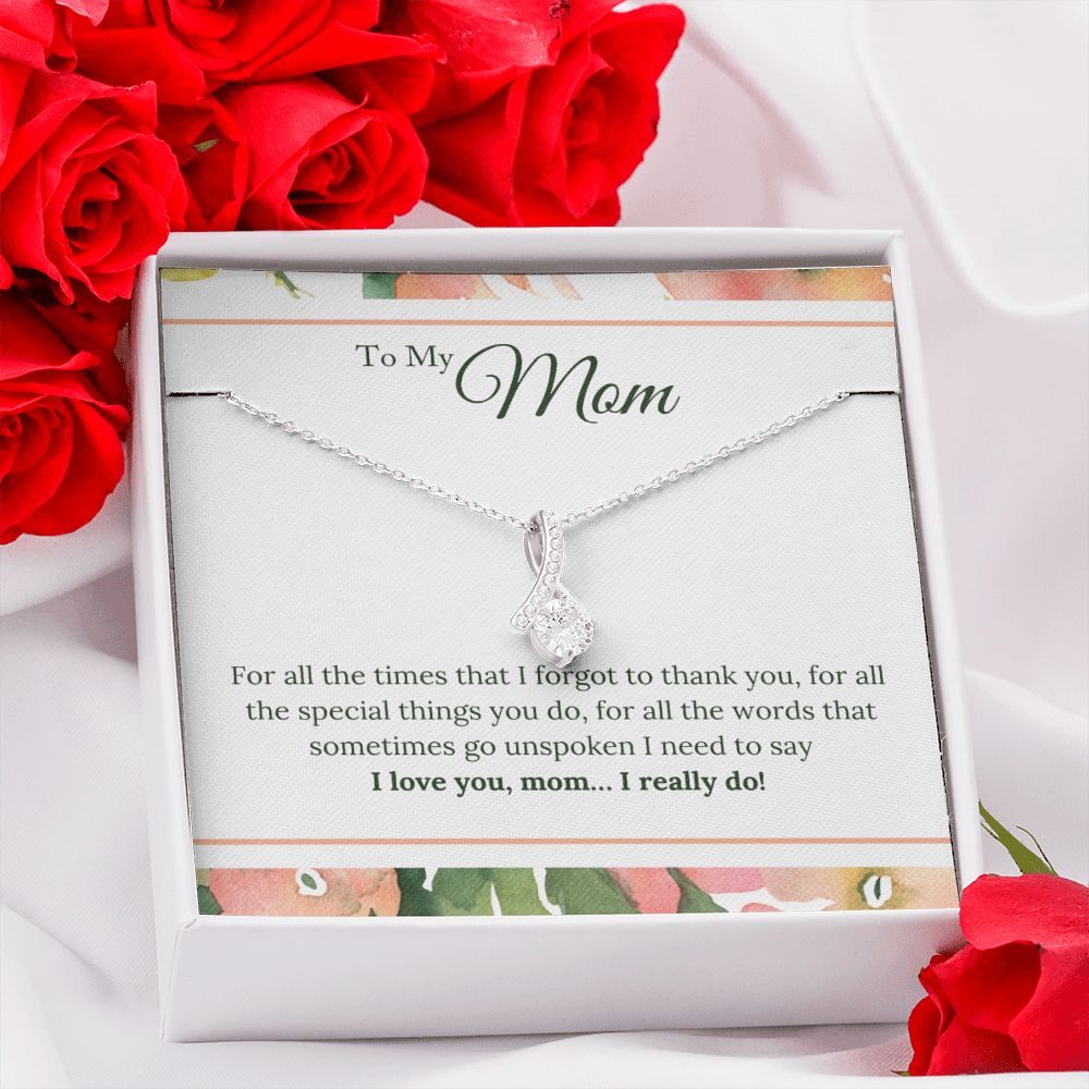 To My Mom - I Love You, I really Do - Alluring Beauty Necklace - The Perfect Gift for Her