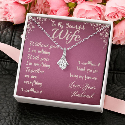 To My Beautiful Wife - Without you I am nothing - Alluring Beauty Necklace - The Perfect Gift for Her!