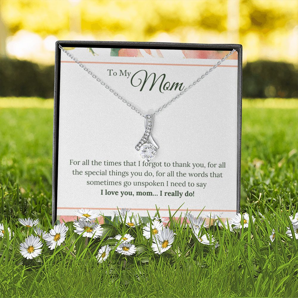 To My Mom - I Love You, I really Do - Alluring Beauty Necklace - The Perfect Gift for Her