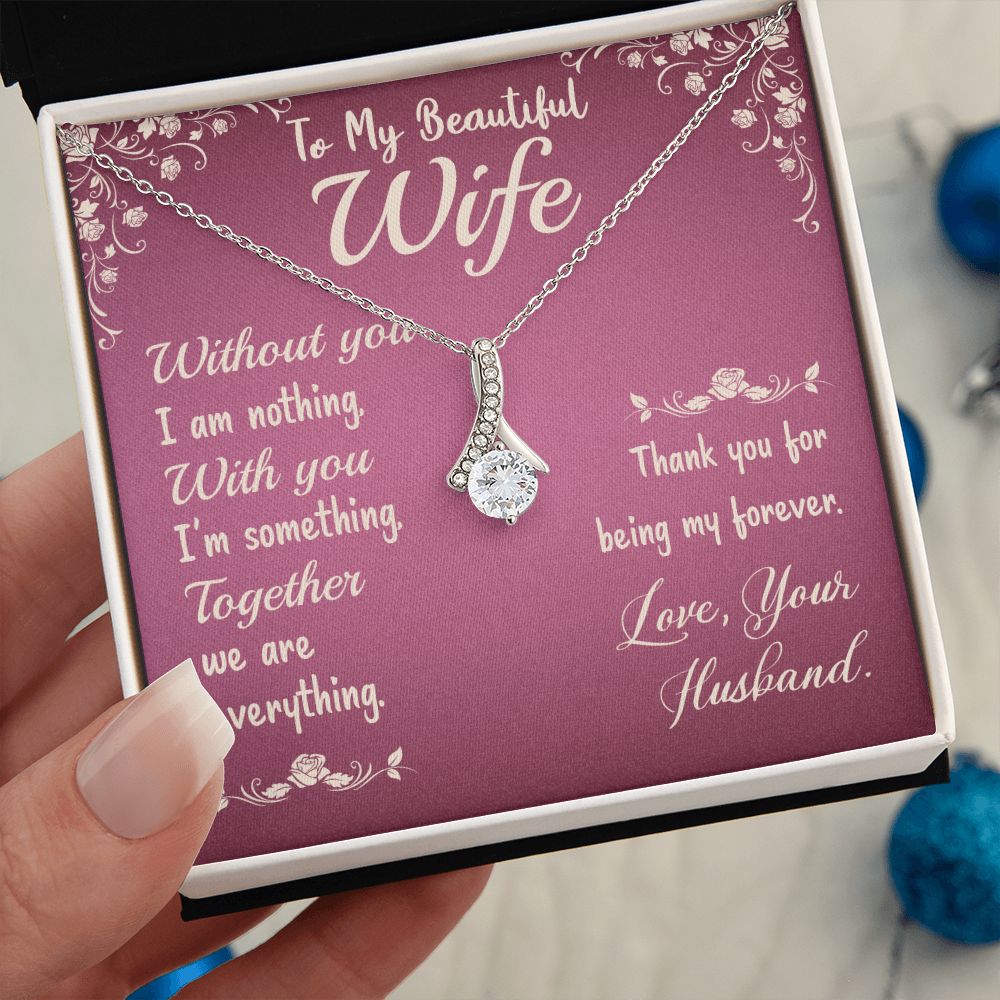 To My Beautiful Wife - Without you I am nothing - Alluring Beauty Necklace - The Perfect Gift for Her!