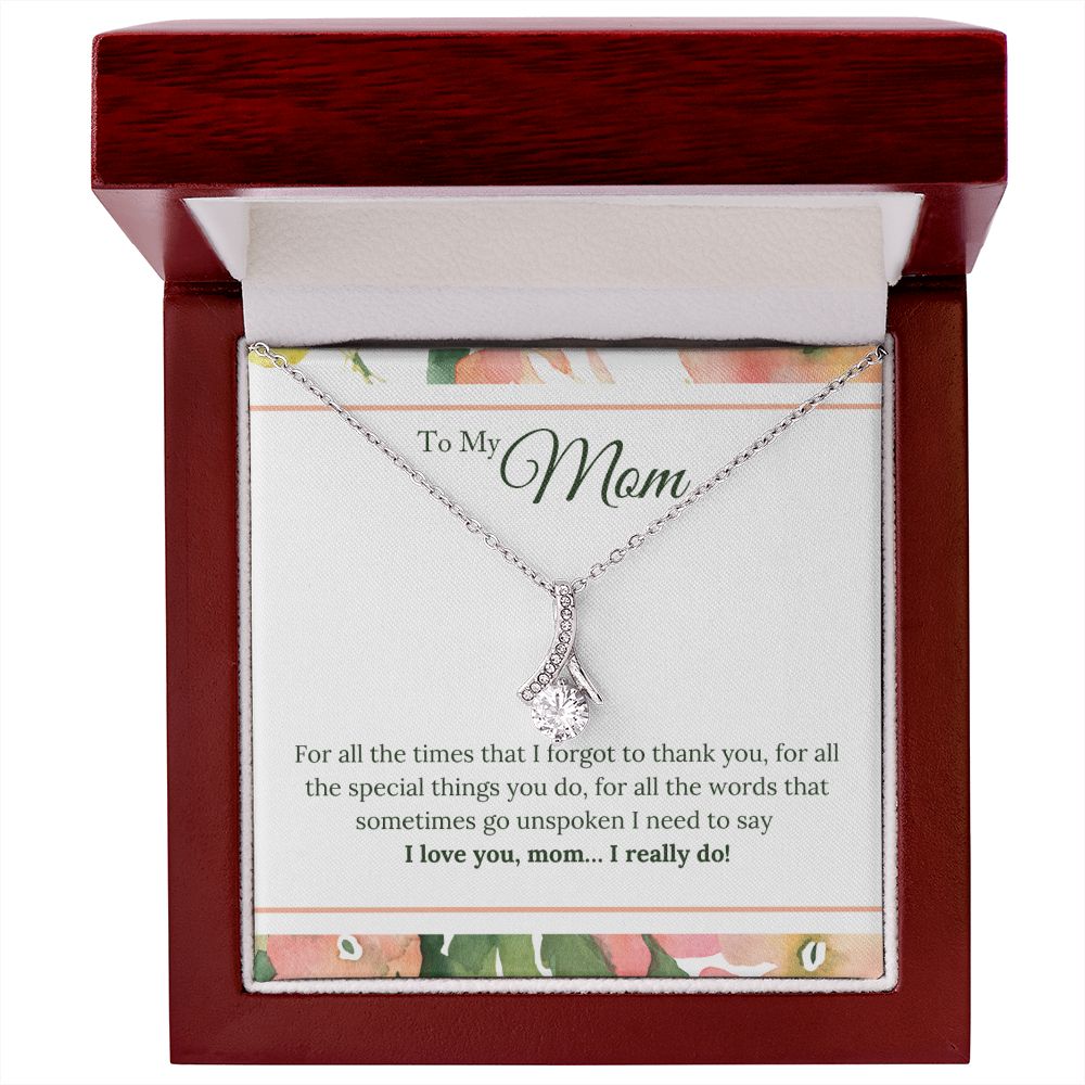 To My Mom - I Love You, I really Do - Alluring Beauty Necklace - The Perfect Gift for Her