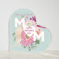 Fun & Memorable Acrylic Heart Shaped Plaque for Mom for Mother's Day.  It's the Perfect Gift to show her how much you care.